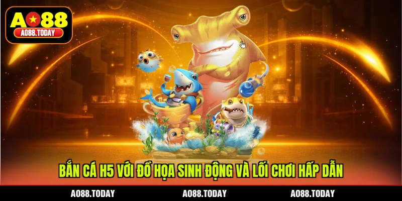 Bắn cá H5 với đồ họa sinh động và lối chơi hấp dẫn